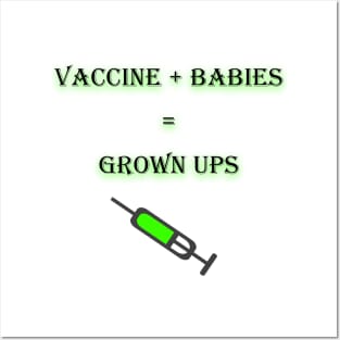 Vaccine+babies=grown ups Posters and Art